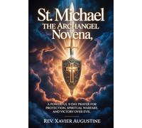 St. Michael The Archangel Novena: A Powerful 9-Day Prayer for Protection, Spiritual Warfare, and Victory Over Evil