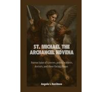 ST. MICHAEL THE ARCHANGEL NOVENA: Patron Saint of Grocers, police, soldiers, doctors, and those facing illness