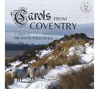 St. Michael's Singers : Carols from Coventry: A Tribute to Sir David Willcocks