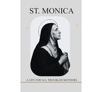 St. Monica: A Life Lesson for All Troubled Mothers