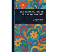 St. Nicholas, Vol. 13, No. 10, August 1886