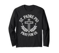 St. Padre Pio Pray for Us Catholic Saint Long Sleeve T-Shirt