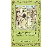 St. Patrick: Apostle of Ireland