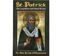 St. Patrick: His Confession and Other Works