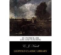 St. Patrick: his life and teaching