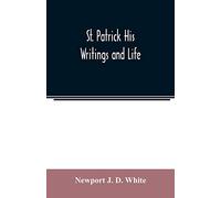St. Patrick His Writings and Life