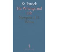 St. Patrick: His Writings and Life