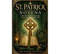 St. Patrick Novena: A Nine-Day Devotion for Courage, Protection, and Unshakable Faith