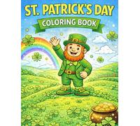St. Patrick’s Day Coloring Book for Kids: A St. Patrick’s Day Coloring Book with Leprechauns, Shamrocks, Rainbows, and Lucky Gold for Kids