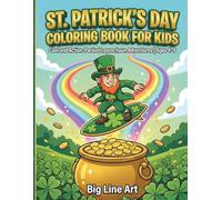 St. Patrick’s Day Coloring Book for Kids: Cool and Action-Packed Leprechaun Adventures for Ages 4-8 | Lucky Rainbows, Hidden Treasure, and Magical Creatures (Little Hands, Big Luck Series)