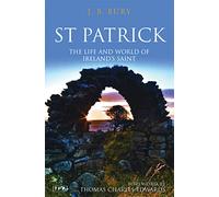 St Patrick: The Life and World of Ireland's Saint