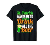 St Patrick Wants Me to Drink All The Beer - St Patty's Day T-Shirt