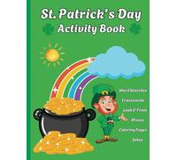 St. Patrick's Day Activity Book: Crossword Puzzles, Wordsearch, Mazes, Look and Find, Coloring pages and jokes