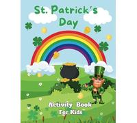 St. Patrick's Day Activity Book For Kids: Coloring, Maze, and Word Search featuring Leprechauns, Shamrocks, Rainbows, Lucky Clovers, Pots of Gold, and More - Perfect for Kids!