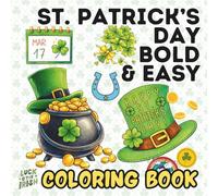 St. Patrick's Day Bold And Easy: Coloring Book Lucky Charm Three-Leaf Clover and Pot Of Gold At The End Of The Rainbow