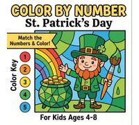 St. Patrick's Day Color by Number for Kids: Fun and Educational Coloring Book | 50 Easy to Hard Designs with Numbers for Ages 4-8 (Little Lucky Clovers Collection)