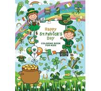 St. Patrick's Day Coloring Book for Kids: 50 Super Cute Big and Easy Designs with Leprechauns, Shamrocks, Rainbows, Lucky Clovers, Pots of Gold and More!