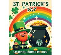 St. Patrick's Day Coloring Book for Kids Ages 4-8: 30+ Big, Easy & Super Cute St. Patrick’s Day Designs Including Shamrocks, Leprechauns, Pots of Gold, Rainbows & More