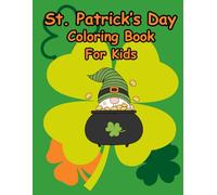 St. Patrick's Day Coloring Book for Kids: Lucky Shamrock Simple Coloring Pages for Kids with Irish Gnomes, Pot of Gold, Lucky Horseshoe, Rainbows and more!