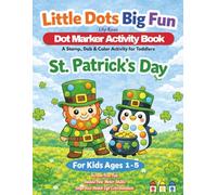 St. Patrick's Day Dot Markers Activity Book for Toddlers: Easy Big Dots Bingo Dauber Coloring Pages for Kids Ages 1-5 | Bold Shamrocks, Leprechauns, ... Book Series for Toddlers & Preschoolers)