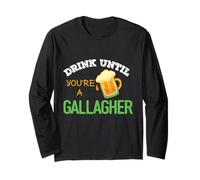 St Patrick's Day Funny Drink Until You're A Gallagher Long Sleeve T-Shirt