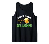 St Patrick's Day Funny Drink Until You're A Gallagher Tank Top
