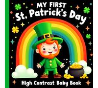 St Patricks Day Gifts: My first St Patricks Day High Contrast Baby Book: Bold Black and White Holiday Pictures Featuring Lucky Clovers, Leprechaun ... Baby St Patricks Day Gifts for Girls and Boys