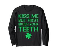 St Patrick's Day Kiss Me But First Brush Your Teeth Long Sleeve T-Shirt