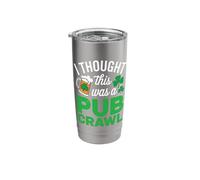 St Patricks Day Lucky Beer I Thought This was A Pub Crawl Stainless Steel Insulated Tumbler