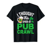 St Patricks Day Lucky Beer I Thought This was A Pub Crawl T-Shirt