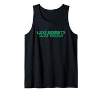 St Patricks Day Lucky Enough to Cause Trouble St Paddys Day Tank Top