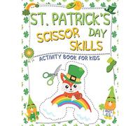St. Patrick's Day Scissor Skills Activity Book For Kids: A Fun Coloring and Cutting Preschool Workbook for Toddlers and Kids ages 2-5 (St. Patrick Day Activity Books)