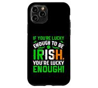 St Patrick's Day Shamrock If You're Lucky Enough to Be Irish Case for iPhone 11 Pro