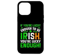 St Patrick's Day Shamrock If You're Lucky Enough to Be Irish Case for iPhone 12 Pro Max