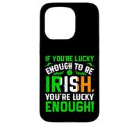 St Patrick's Day Shamrock If You're Lucky Enough to Be Irish Case for iPhone 15 Pro