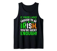 St Patrick's Day Shamrock If You're Lucky Enough to Be Irish Tank Top