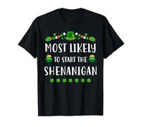 St Patricks Day Shamrock Most Likely to Start The Shenanigan T-Shirt