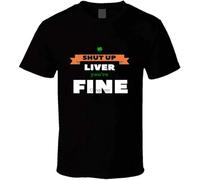 St-Patricks-Day-Shut-Up-Liver-You-re-Fine-Black-T-Shirt-L-Black Black L