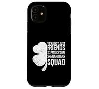 St Patricks Day - We're Not Just Friends Shenanigans Squad Case for iPhone 11