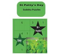 St Patty's Day Sudoku Puzzle Book for all Ages: Sudoku Puzzles with more than 50 games , St Patrick's Day, Luck of the Irish, Sudoku Easy, Gifts for ... day, fun for vacation times, and holidays.