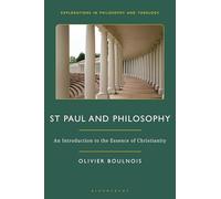 St Paul and Philosophy: An Introduction to the Essence of Christianity (Explorations in Philosophy and Theology)