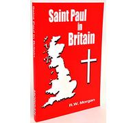 St. Paul in Britain; or the origin of British as opposed to Papal Christianity