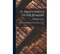 St. Paul's Epistle to the Romans: Newly Translated and Explained From a Missionary Point of View