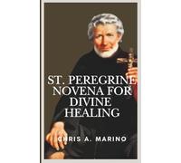 St. Peregrine Novena for Divine Healing