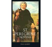 St. Peregrine Novena: With Brief Life of St. Peregrine Laziosi