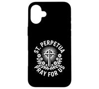 St. Perpetua Pray for Us Catholic Faith Christian Case for iPhone 16 Plus
