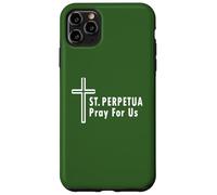 St. Perpetua Pray For Us Catholic Novenas Case for iPhone 11 Pro Max