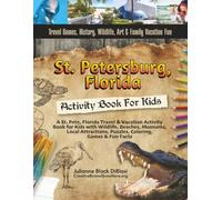 St. Pete, Florida Travel & Vacation Activity Book for Kids with Wildlife, Beaches, Museums, Local Attractions, Puzzles, Coloring, Games & Fun Facts