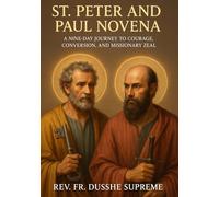 ST. PETER AND PAUL NOVENA: A NINE-DAY JOURNEY TO COURAGE, CONVERSION, AND MISSIONARY ZEAL