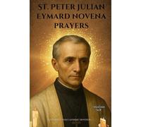 St. Peter Julian Eymard novena prayers: A Powerful 9-Day Catholic Devotion